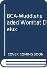 BCAMuddleheaded Wombat Delux