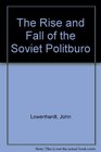 The Rise and Fall of the Soviet Politburo