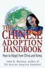 The Chinese Adoption Handbook How to Adopt from China and Korea