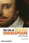 The Life of William Shakespeare A Critical Biography