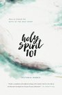 Holy Spirit 101: Unlock the Gifts of the Holy Spirit