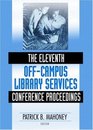 The Eleventh OffCampus Library Services Conference Proceedings