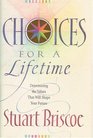 Choices for a Lifetime Determining the Values That Will Shape Your Future