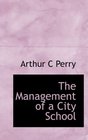 The Management of a City School