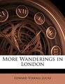 More Wanderings in London