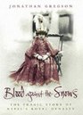 BLOOD AGAINST THE SNOWS THE TRAGIC STORY OF NEPAL'S ROYAL DYNASTY
