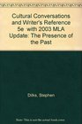 Cultural Conversations and Writer's Reference 5e  with 2003 MLA Update The Presence of the Past