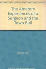The Amatory Experiences of a Surgeon and the Town Bull