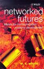 Networked Futures Trends for Communication Systems Development