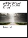 A Refutation of Sundry Baptist Errors