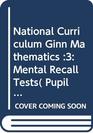National Curriculum Ginn Mathematics  3Mental Recall Tests