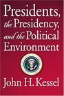 Presidents the Presidency and the Political Environment