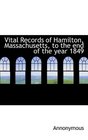 Vital Records of Hamilton Massachusetts to the end of the year 1849