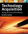 Technology Acquisition Buying the Future of Your Business