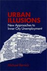 Urban Illusions New Approaches to Inner City Unemployment