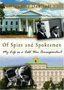 Of Spies and Spokesmen My Life As a Cold War Correspondent