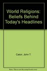 World Religions Beliefs Behind Today's Headlines
