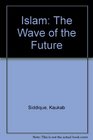 Islam The Wave of the Future
