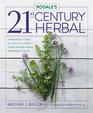 Rodale's 21st-Century Herbal: A Practical Guide for Healthy Living Using Nature's Most Powerful Plants