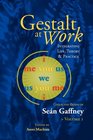 Gestalt at Work Integrating Life Theory and Practice