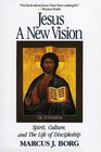 Jesus A New Vision Spirit Culture and the Life of Discipleship
