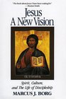 Jesus: A New Vision: Spirit, Culture, and the Life of Discipleship