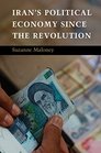 Iran's Political Economy since the Revolution