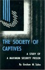 The Society of Captives A Study of a Maximum Security Prison