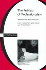 Politics of Professionalism Teachers and the Curriculum