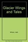 Glacier Wings and Tales