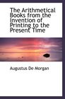 The Arithmetical Books from the Invention of Printing to the Present Time