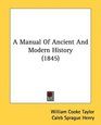 A Manual Of Ancient And Modern History