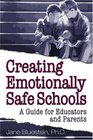 Creating Emotionally Safe Schools  A Guide for Educators and Parents