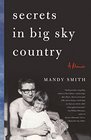 Secrets in Big Sky Country A Memoir