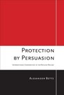 Protection by Persuasion International Cooperation in the Refugee Regime