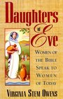Daughters of Eve: Women of the Bible Speak to Women of Today