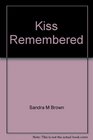 Kiss Remembered