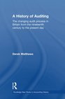 A History of Auditing The Changing Audit Process in Britain from the Nineteenth Century to the Present Day