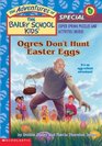 Ogres Don't Hunt Easter Eggs (Bailey School Kids Holiday Special)