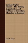 German Higher Schools  The History Organisation And Methods of Secondary Education in Germany