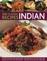 300 Classic Indian Recipes Authentic dishes from kebabs korma and tandoori to pilau rice balti and biryani with over 300 photographs