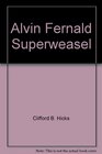 Alvin Fernald, Superweasel