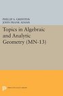 Topics in Algebraic and Analytic Geometry  Notes From a Course of Phillip Griffiths