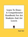 Learn To Draw A Comprehensive Handbook For Art Students And Art Lovers