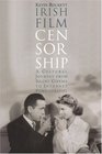 Irish Film Censorship A Cultural Journey From Silent Cinema To Internet Pornography