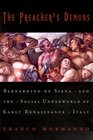 The Preacher's Demons  Bernardino of Siena and the Social Underworld of Early Renaissance Italy