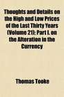 Thoughts and Details on the High and Low Prices of the Last Thirty Years  Part I on the Alteration in the Currency