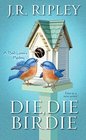 Die, Die Birdie (Bird Lover\'s, Bk 1)