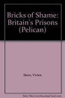 Bricks of Shame Britain's Prisons