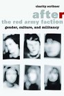 After the Red Army Faction Gender Culture and Militancy